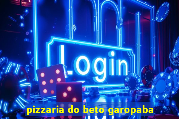 pizzaria do beto garopaba